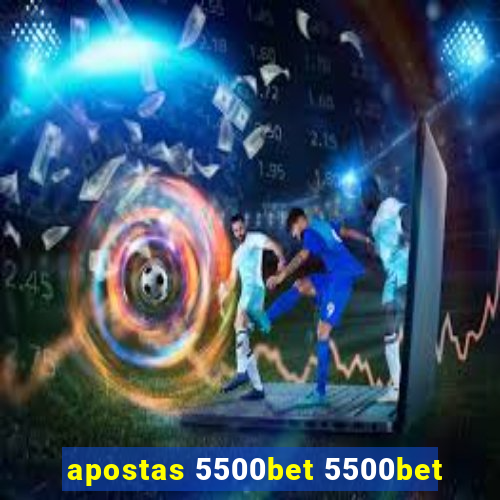 apostas 5500bet 5500bet